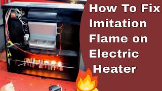 How to fix imitation flame on electric heater