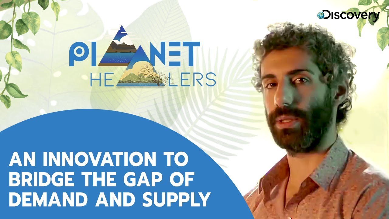 ⁣An innovation to bridge the gap of demand and supply | Planet Healers E4P2 | The Discovery Channel