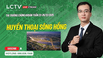 #324: Huyền thoại sông Hồng ? / TTCK 22.12.25