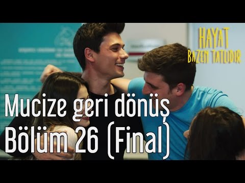 Hayat Bazen Tatlıdır 26. Bölüm (Final) - Mucize Geri Dönüş