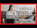 ¿Qué es la EDUCACIÓN FINANCIERA? - ÉXITO CON EDUCACIÓN FINANCIERA- ¿Qué es la CULTURA FINANCIERA?