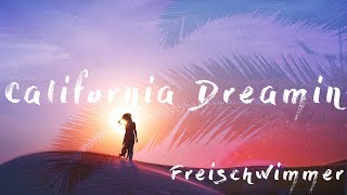 California Dreamin - Freischwimmer
