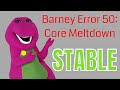 Barney Error 50: Core Meltdown