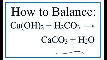 How to Balance Ca(OH)2 + H2CO3 = CaCO3 + H2O