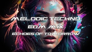 EDM Beatz : Echoes of Tomorrow #electronicmusic #techno #technomusic #technohouse #technomix