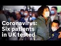 Six tested for Coronavirus in UK - 18 million under lockdown in China