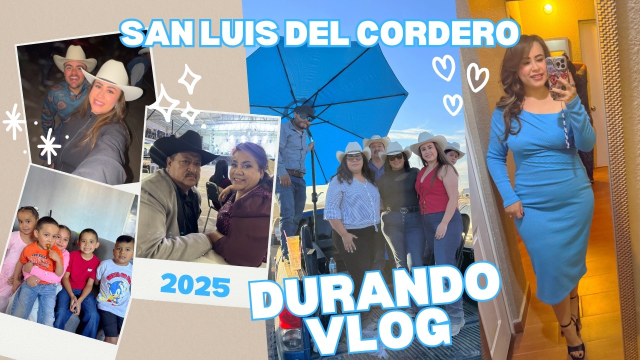 MEXICO VLOG 2025 🌵 | San Luis Del Cordero, DGO 🇲🇽