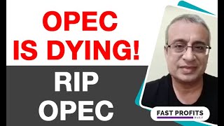 OPEC is Dying! RIP OPEC