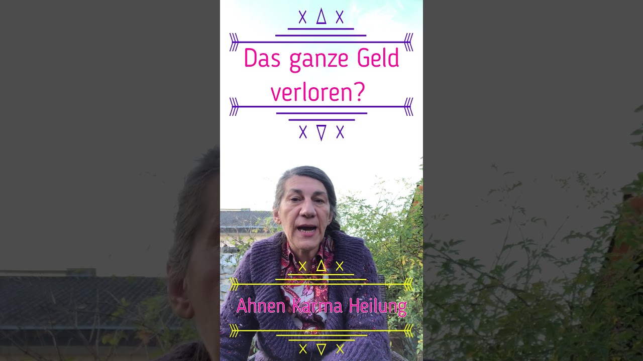 Das ganze Geld verloren - wie kann das sein? Ahnen-Karma + Geld-Karma auflösen, heilen und verändern