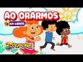 Ao Orarmos em LIBRAS | 3 Palavrinhas | Volume 8 | OFICIAL (Desenho Infantil)