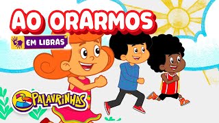 Ao Orarmos Em Libras | 3 Palavrinhas | Volume 8 | Oficial (Desenho Infantil)