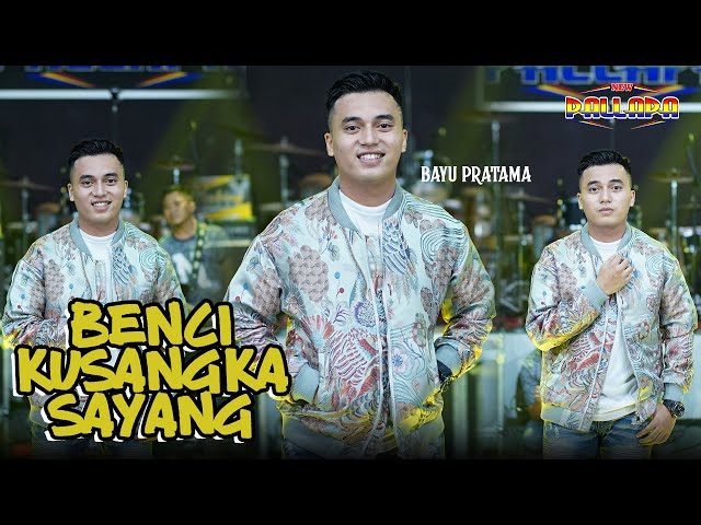 BENCI KUSANGKA SAYANG - BAYU PRATAMA FT NEW PALLAPA || SAUDARA NEW PALLAPA INDONESIA class=