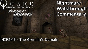 Quake: Scourge of Armagon (Nightmare 100%) Walkthrough (HIP2M6: The Gremlin