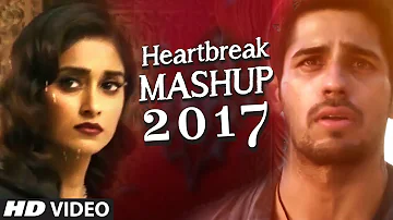 HEARTBREAK MASHUP Bollywood Remix 2017 | DJ YOGII | Latest Hindi Songs