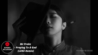 Mr Probz  - Praying To A God ( LUKE House Music Remix ) | House Station