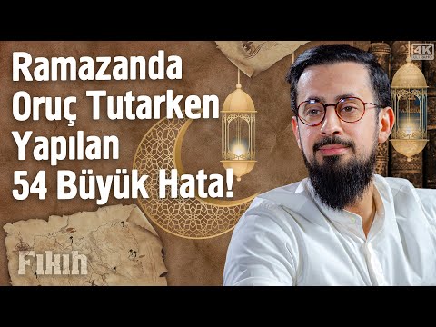 Ramazanda Oruç Tutarken Yapılan 54 Büyük Hata | Mehmet Yıldız