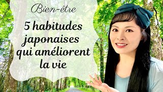 Bien-Être 5 Habitudes Japonaises Qui Rendent Plus Heureux Et Améliorent La Vie