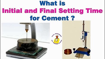 What is Initial and Final Setting Time for Cement ?