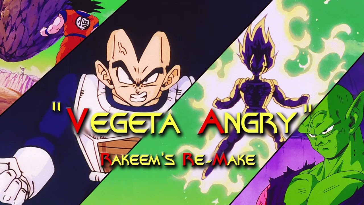 Dragon Ball Z: "Vegeta Angry" - Rakeem's Re-Make