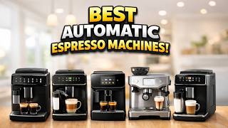 Top 5 Best Automatic Espresso Machines 2026 ☕ Barista Coffee at Home