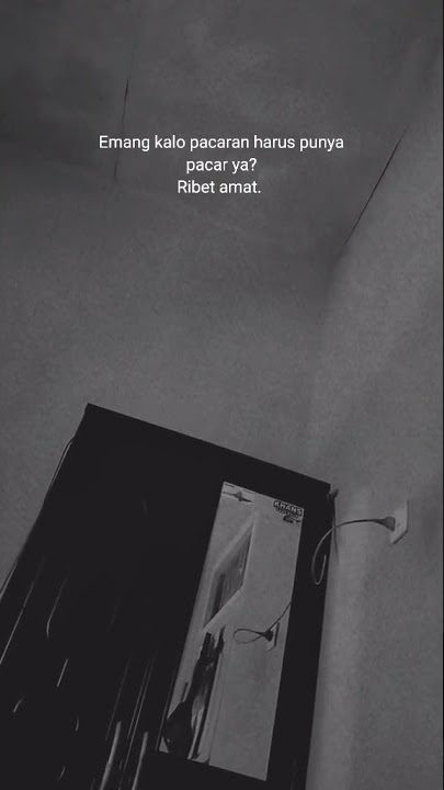 story wa terbaru 30 detik || story wa emang kalo pacaran hrs punya pacar?ribet amat! || story keren