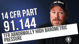 14 CFR 91.144: TFRs for High Barometric Pressure | Rare FAA Rules Explained