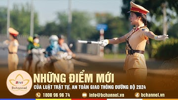 Tiêu điểm: Những điểm mới của Luật Trật tự, an toàn giao thông đường bộ 2024 | Bchannel