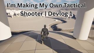 I'm Making My Own Tactical Shooter | Devlog 01