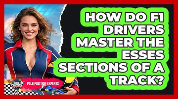 How Do F1 Drivers Master The Esses Sections Of A Track? - Pole Position Experts