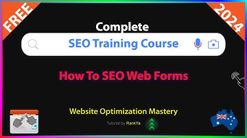 How To SEO Web Forms - Free Step-by-Step SEO Training Course for 2024