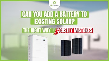 Can You Add a Battery to Existing Solar - The Right Way vs Costly Mistakes