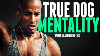 True Dog Mentality - The Most Motivational Video David Goggins
