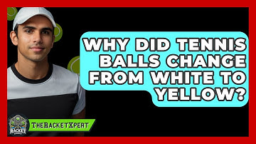 Why Did Tennis Balls Change from White to Yellow? | The Racket Xpert News