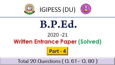 Part -4 | IGIPESS (DU) 2020 BPEd Written Entrance Paper (Solved) | Q. 61 - Q. 80 |  With Explanation