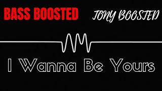 I Wanna Be Yours (Bass Boosted 🔊🎧) - Arctic Monkeys | Tony Boosted