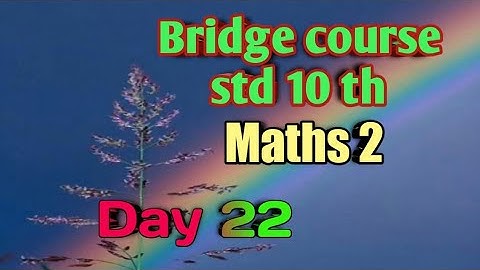 Std. 10 th, bridge course, Maths 2 , Day 22 , Semi English , basic Construction