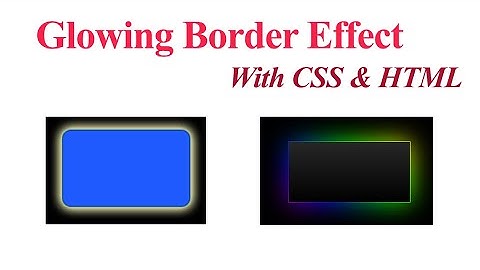 Hướng Dẫn Làm Hiệu Ứng Border phát sáng với HTML và CSS