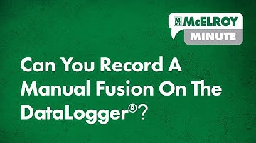 McElroy Minute: Can You Record A Manual Fusion On TheDataLogger®?