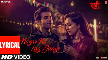 Nazar Na Lag Jaaye With Lyrics | STREE | Rajkummar Rao, Shraddha Kapoor | Ash King & Sachin-Jigar