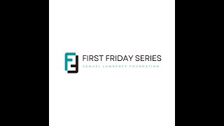 First Friday Series - Dr. Edwin Lyman 2/3/23