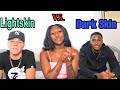 THINGS GIRLS ARE AFRAID TO ASK GUYS, DARKSKIN VS LIGHTSKIN EDITION!!!