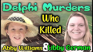 Delphi Murders...Libby German & Abby William, Please Help Solved this Case, Part 3