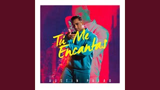 Video thumbnail of "Austin Palao - Tú Me Encantas"