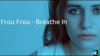 Download lagu Frou Frou - Breathe In