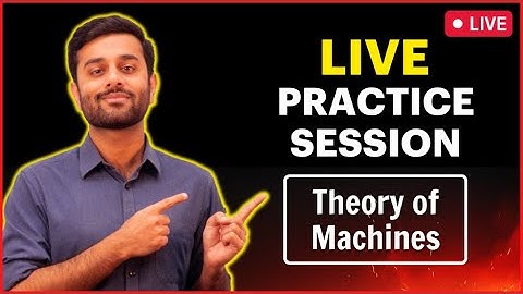 Live Practice Session for GATE Mechanical : Theory of Machines | LPS - 05