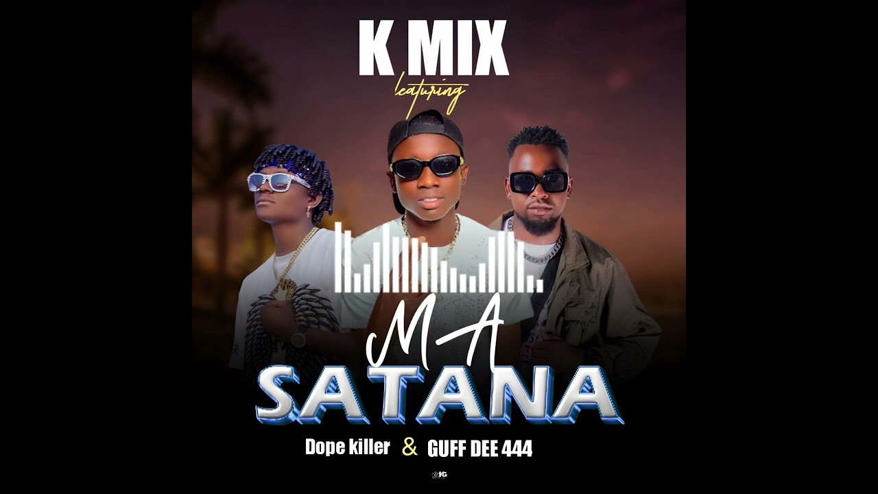 K MIX FT DOPE KILLER & GUFF DEE 444 - MA SATANA 