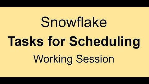 Snowflake Tasks - Working Session