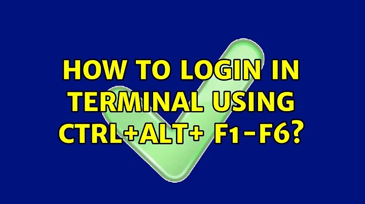 Ubuntu: How to login in terminal using ctrl+alt+ f1-f6? (3 Solutions!!)