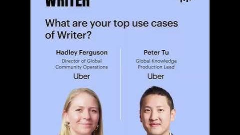 How Uber uses Writer as an AI solution with Hadley Ferguson and Peter Tu