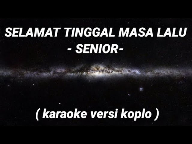 SELAMAT TINGGAL MASA LALU - SENIOR ( karaoke versi koplo ) class=